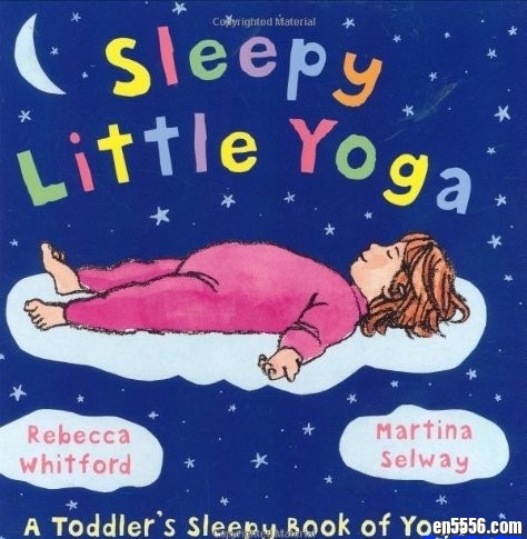 儿童瑜伽绘本 Sleepy Little Yoga: A Toddler's Sleepy Book of Yoga3961 作者:one 帖子ID:248322 