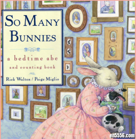[数数小兔子].So_Many_Bunnies_Bedtime_ABC_Counting_Book8868 作者:one 帖子ID:248338 