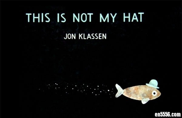 2013凯迪克金奖作品: 这不是我的帽子 This Is Not My Hat (PDF + MP3) 英语原版绘本3591 作者:one 帖子ID:248595 