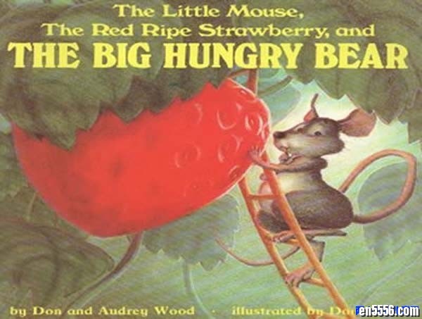 英文绘本《The Little Mouse, the Red Ripe Strawberry, and the Big Hungry Bear》小老鼠、红草莓和大饿熊9830 作者:one 帖子ID:248745 