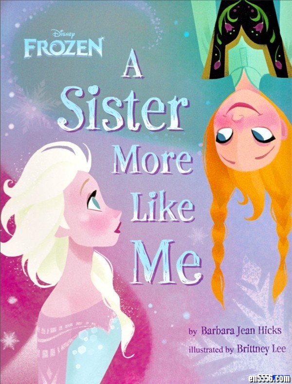 原版英语绘本 冰雪奇缘 A Sister More Like Me 姐妹的故事，视频1080、音频、PDF4804 作者:one 帖子ID:249392 