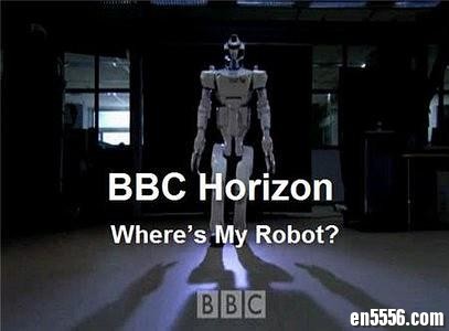 BBC纪录片：地平线系列《我的机器人在哪儿》Horizon: Where's My Robot? (2008) 纯英语字幕 720p 百度云9647 作者:one 帖子ID:249641 