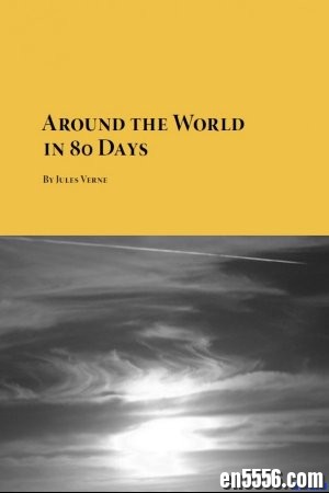 环游世界八十天 Around the World in Eighty Days---儒勒.凡尔纳 pdf版本1635 作者:one 帖子ID:254318 