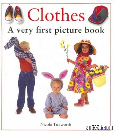 原版字典 Clothes,A Very First Picture Book PDF2029 作者:one 帖子ID:254794 