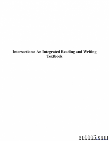 Intersections: An Integrated Reading and Writing Textbook 十字路口：综合阅读和写作教材5173 作者:one 帖子ID:256262 