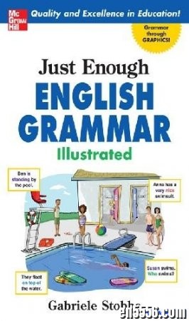 McGraw-Hill出品的插图本语法书 Gabrielle Stobbe - Just Enough English Grammar Illustrated9849 作者:one 帖子ID:256765 