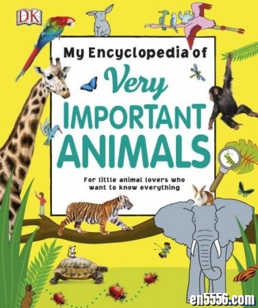 DK幼儿百科全书 那些重要的动物 英文原版 My Encyclopedia of Very Important Animals 高清非扫描4520 作者:one 帖子ID:256871 