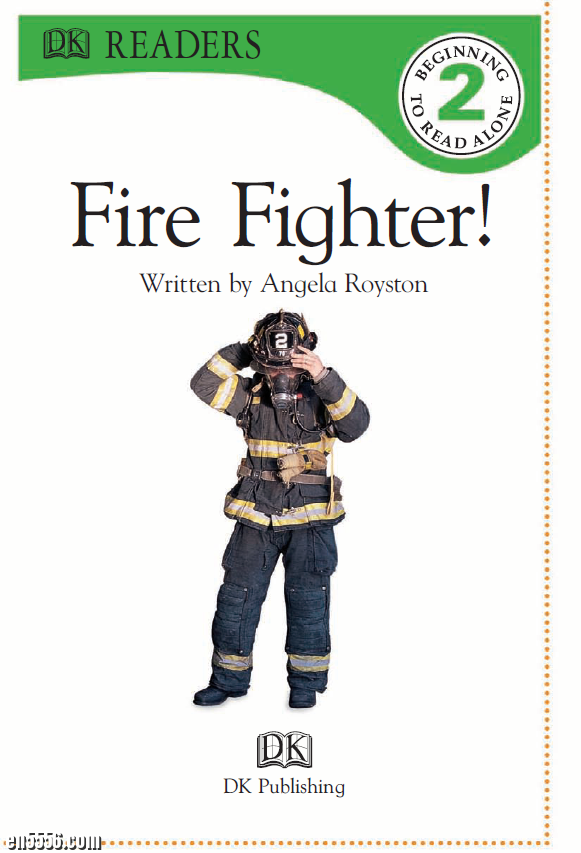 Fire Fighter 消防员 (DK Readers 分级读物) by Angela Royston4193 作者:lj007008 帖子ID:257482 