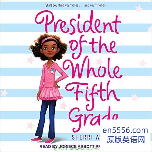 President of the Whole Fifth Grade - Sherri Winston 有声书音频mp3+电子书 百度云网盘2116 作者:沁月紫寒 帖子ID:260873 