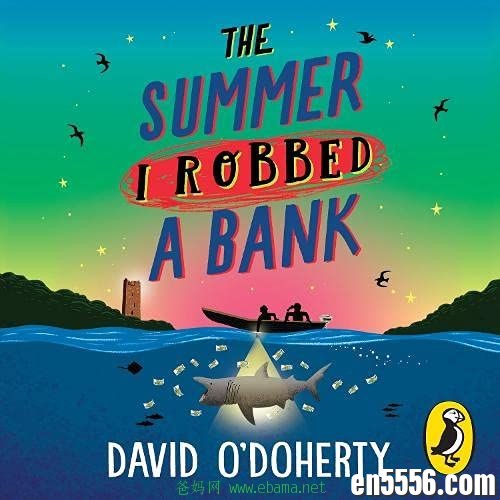 The Summer I Robbed a Bank - David O'Doherty 有声书音频m4b6717 作者:沐雨昔年 帖子ID:261652 