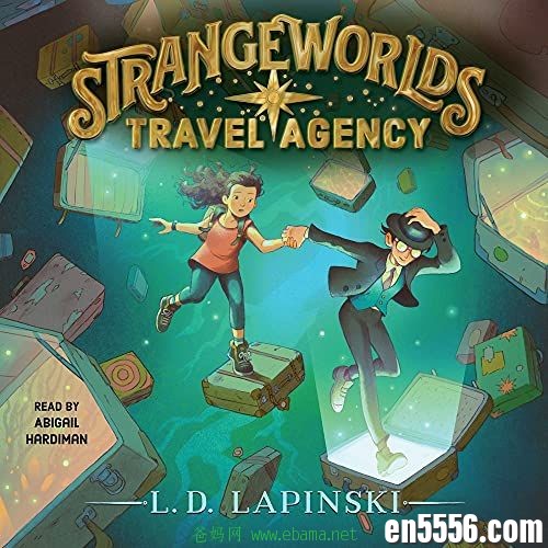 有声书 Strangeworlds Travel Agency - L. D. Lapinski 电子书+音频mp38827 作者:维他命 帖子ID:262076 