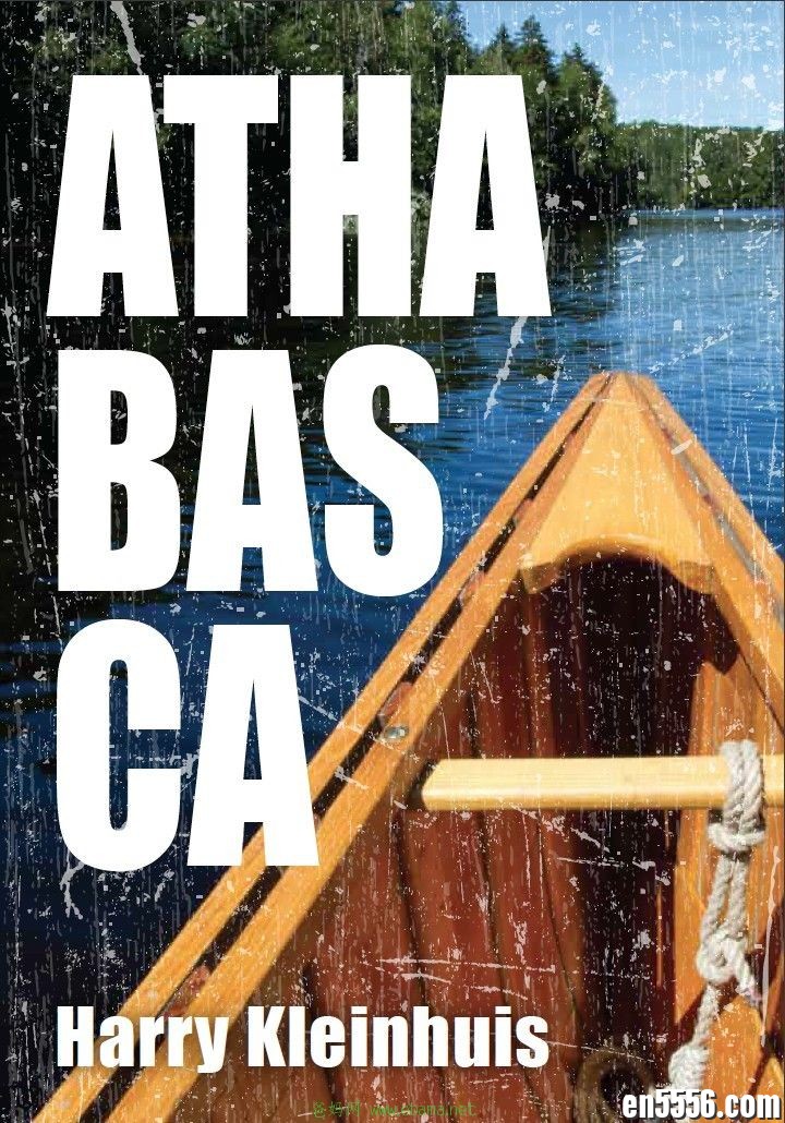 章节书 Athabasca - Harry Kleinhuis 电子书mobi+epub4666 作者:维他命 帖子ID:262183 