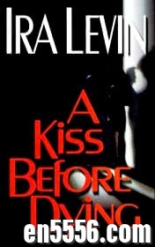 A Kiss Before Dying    原版书mobi加音频269 作者:wx_96e53976fa 帖子ID:262407 