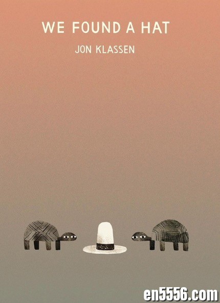We found a hat 我们发现一顶帽子 凯迪克金奖 格林威大奖作者 Jon Klassen9672 作者:wx_2ffe82f0f0 帖子ID:264954 