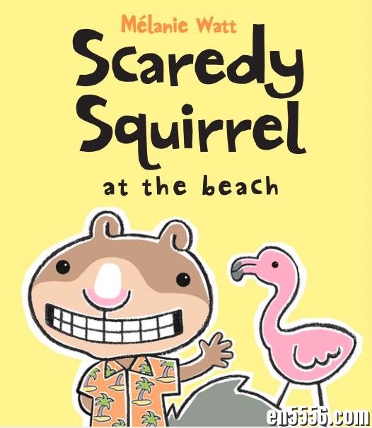 Scaredy Squirrel at the Beach by Watt, Melanie 胆小的小松鼠系列9619 作者:wx_2ffe82f0f0 帖子ID:266371 