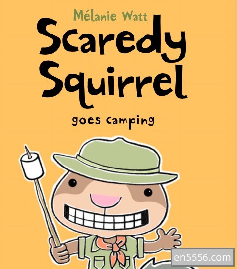 Scaredy Squirrel Goes Camping by Watt, Melanie  胆小的小松鼠系列~9288 作者:wx_2ffe82f0f0 帖子ID:266374 