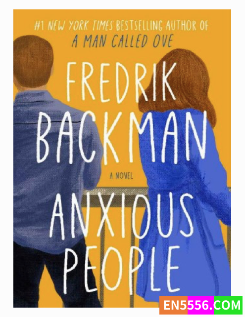 Anxious People 作者 Fredrik Backman 英文版 Neil Smith翻译6761 作者:Shannonshao 帖子ID:273000 