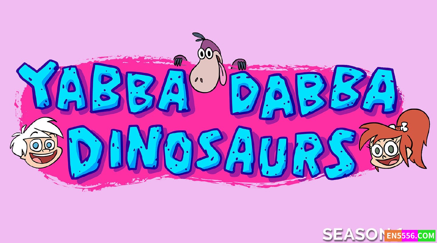 Yabba-Dabba Dinosaurs 第1季全 第1-13集 1080p 内置英文字幕8259 作者:英语小助手 帖子ID:274729 