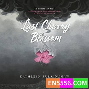The Last Cherry Blossom - Kathleen Burkinshaw 有声书音频m4b+电子书1974 作者:英语小助手 帖子ID:274766 
