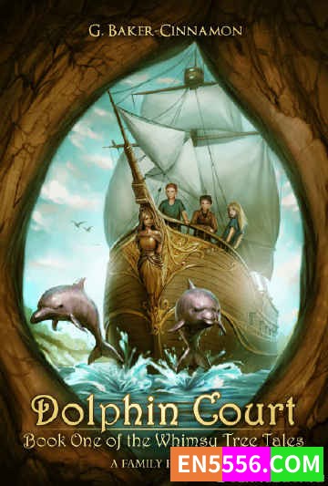Dolphin Court: Book One of the Whimsy Tree Tales - G. Baker-Cinnamon 电子书mobi+epub7377 作者:英语小助手 帖子ID:274783 