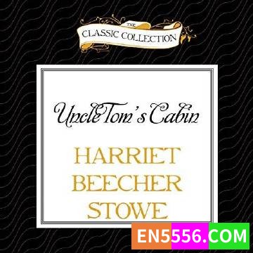 Uncle Tom's Cabin - Harriet Beecher Stowe 汤姆叔叔的小屋 有声书音频mp3+电子书1981 作者:英语小助手 帖子ID:274824 