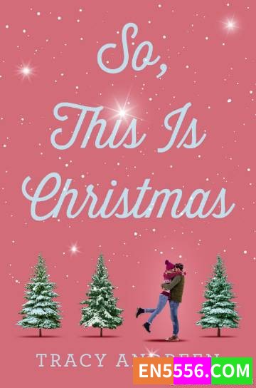 So, This Is Christmas - Tracy Andreen 电子书mobi+epub3852 作者:英语小助手 帖子ID:274863 英文书,英语书籍,英语电子书,英语章节书,英文电子书