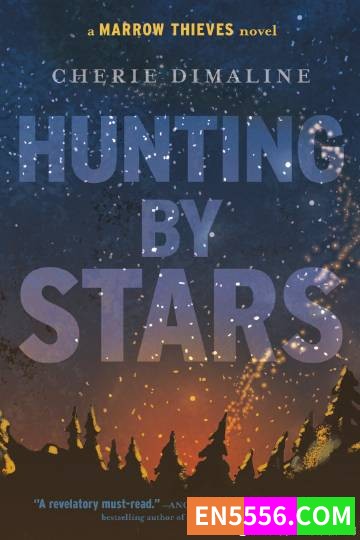 Hunting by Stars (A Marrow Thieves Novel) (The Marrow Thieves) - Cherie Dimaline 电子书mobi+epub1315 作者:英语小助手 帖子ID:274898 