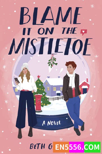 Blame It on the Mistletoe - Beth Garrod 电子书mobi+epub1248 作者:英语小助手 帖子ID:275001 