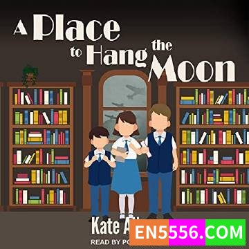 A Place to Hang the Moon - Kate Albus 有声书音频MP3+电子书1434 作者:英语小助手 帖子ID:275020 