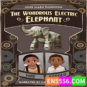 The Wondrous Electric Elephant - John Allen Thornton 有声书音频MP37396 作者:英语小助手 帖子ID:275022 