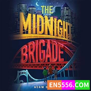 The Midnight Brigade - Adam Borba 有声书音频MP3+电子书7142 作者:英语小助手 帖子ID:275047 
