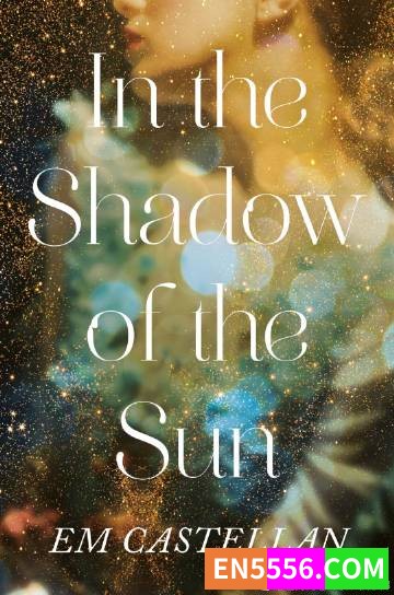 In the Shadow of the Sun Sereis 1-2 - EM Castellan 电子书mobi+epub1978 作者:英语小助手 帖子ID:275106 