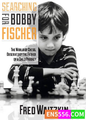 Searching for Bobby Fischer - Fred Waitzkin 电子书mobi+epub7421 作者:英语小助手 帖子ID:275145 