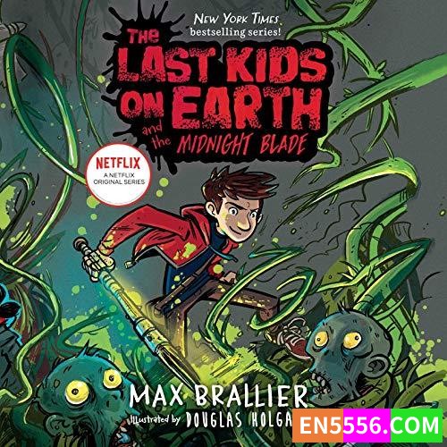 Last Kids on Earth Series 1-7+5.5 - Max Brallier - 有声书音频MP3+电子书9614 作者:英语小助手 帖子ID:275165 