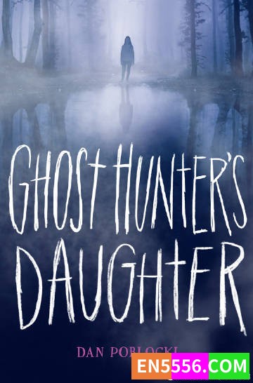 Ghost Hunter's Daughter - Dan Poblocki 电子书mobi+epub2974 作者:英语小助手 帖子ID:275271 