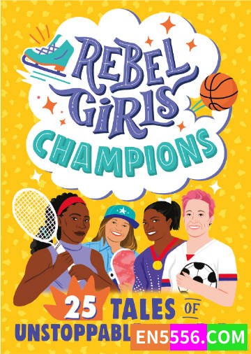 Rebel Girls Champions: 25 Tales of Unstoppable Athletes - Rebel Girls 电子书mobi+epub7456 作者:英语小助手 帖子ID:275294 