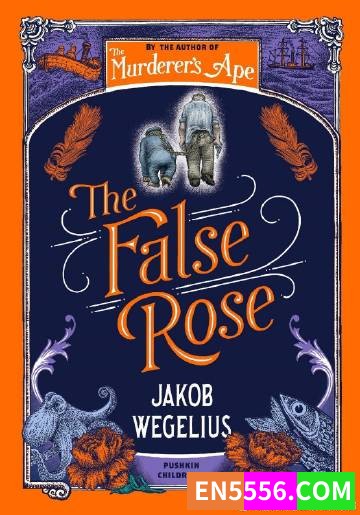 The False Rose - Jakob Wegelius 电子书mobi+epub3969 作者:英语小助手 帖子ID:275300 