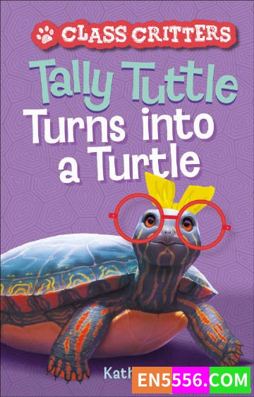 Tally Tuttle Turns into a Turtle (Class Critters) - Kathryn Holmes 电子书mobi+epub8880 作者:英语小助手 帖子ID:275318 