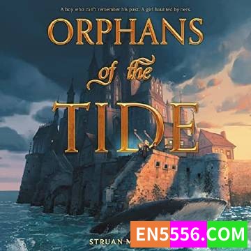 Orphans of the Tide - Struan Murray 有声书音频MP3+电子书1-27122 作者:英语小助手 帖子ID:275401 