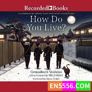 How Do You Live - Genzaburo Yoshino 有声书音频mp3+电子书9494 作者:英语小助手 帖子ID:275409 