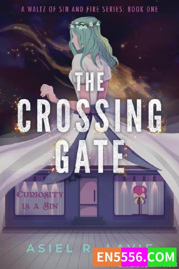 The Crossing Gate (A Waltz of Sin and Fire)  - Asiel R. Lavie 电子书mobi+epub8287 作者:英语小助手 帖子ID:275426 