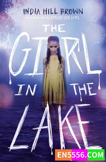 The Girl in the Lake - India Hill Brown 电子书mobi+epub5903 作者:英语小助手 帖子ID:275428 