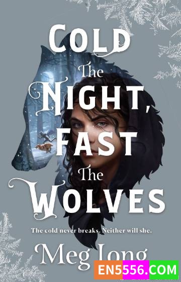 Cold the Night, Fast the Wolves - Meg Long 电子书mobi+epub9777 作者:英语小助手 帖子ID:275453 