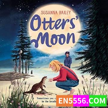 Otters' Moon - Susanna Bailey 有声书音频mp32127 作者:英语小助手 帖子ID:275479 