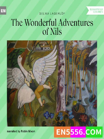 The Wonderful Adventures of Nils - Selma Lagerlof （Narrated by Robin Nixon）有声书音频M4A5448 作者:英语小助手 帖子ID:275502 