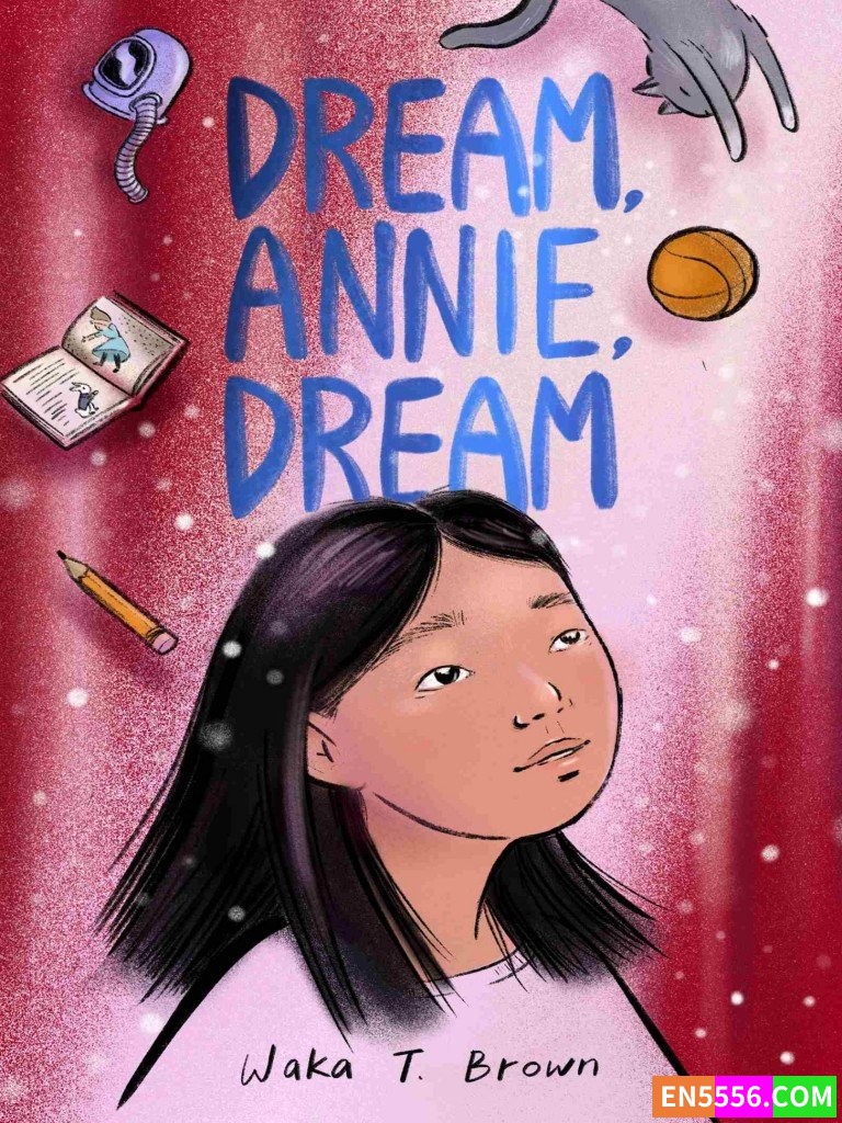 Dream, Annie, Dream - Waka T. Brown 电子书mobi+epub2154 作者:英语小助手 帖子ID:276406 