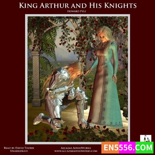 The Story of King Arthur and His Knights - Howard Pyle  (Read by David Thorn) 有声书音频mp3+电子书9485 作者:英语小助手 帖子ID:276436 