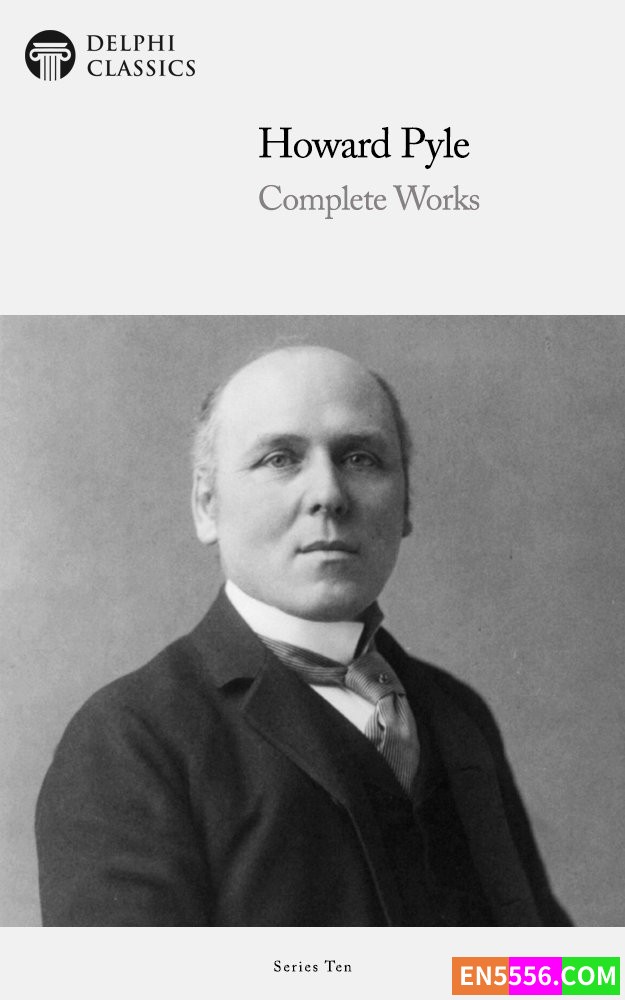 Delphi Complete Works of Howard Pyle 电子书mobi+epub 霍华德·派尔 《亚瑟王》四部曲作者 全集6776 作者:英语小助手 帖子ID:276438 