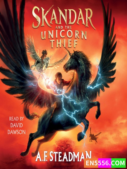 Skandar and the Unicorn Thief - A.F. Steadman 有声书音频MP3+电子书 亚马逊编辑推荐2022年5月最佳童书: 9-12岁1323 作者:英语小助手 帖子ID:276475 