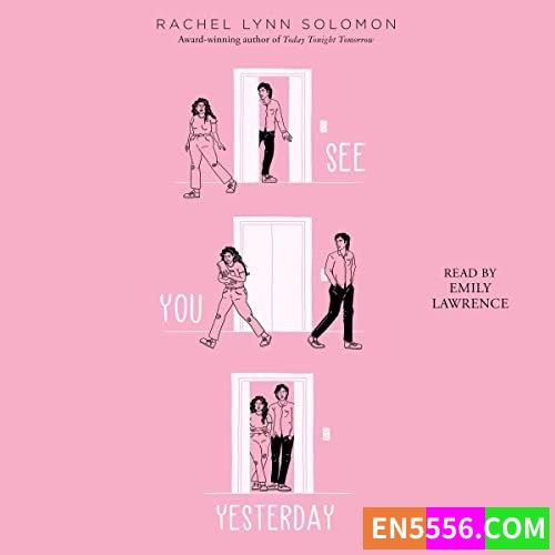 See You Yesterday - Rachel Lynn Solomon 有声书音频MP3+电子书 亚马逊编辑推荐2022年5月最佳青年书籍  ​​​934 作者:英语小助手 帖子ID:276494 